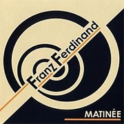 Matinee - Franz Ferdinand