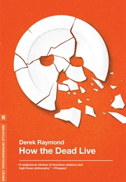 How the Dead Live (Derek Raymond)