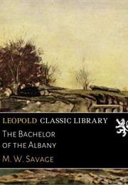 The Bachelor of the Albany (M. W. Savage)