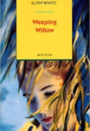 Weeping Willow (Ruth White)