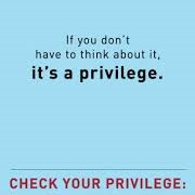 Be Aware of Your Privilege