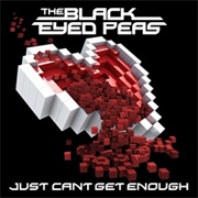 Just Can&#39;t Get Enough - Black Eyed Peas