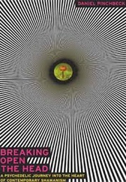 Breaking Open the Head (Daniel Pinchbeck)
