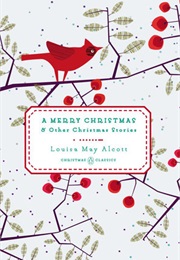 A Merry Christmas: And Other (Louisa May Alcott)