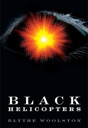 Black Helicopters (Blythe Woolston)