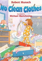 No Clean Clothes! (Robert Munsch)