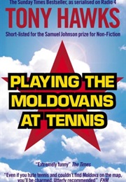Playing the Moldovans at Tennis (Tony Hawks)