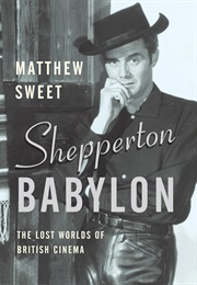 Shepperton Babylon: The Lost Worlds of British Cinema (Matthew Sweet)