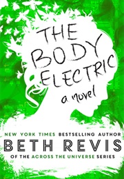 The Body Electric (Beth Revis)