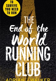 The End of the World Running Club (Adrian J Walker)