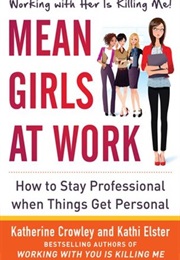 Mean Girls at Work (Katherine Crowley and Kathi Elster)