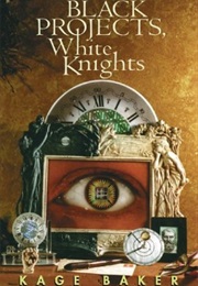 Black Projects, White Knights (Kage Baker)