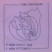The Crainium a New Music for a New Kitchen