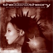 The Blank Theory - Beyond the Calm of the Corridor