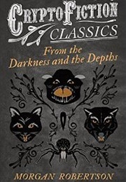 From the Darkness and the Depths (Morgan Roberts)
