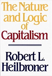 The Nature and Logic of Capitalism (Robert L. Heilbroner)