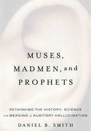 Muses, Madmen and Prophets (Daniel B.Smith)