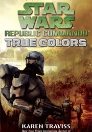 Republic Commando: True Colors (Karen Traviss)