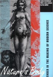 Nature's Body: Gender in the Making of Modern Science (Londa Schiebinger)