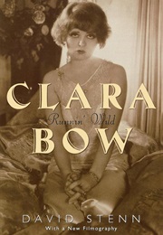 Clara Bow: Runnin&#39; Wild (David Stenn)