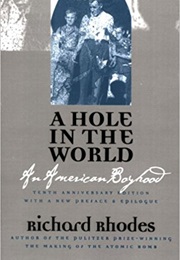 A Hole in the World: An American Boyhood (Richard Rhodes)