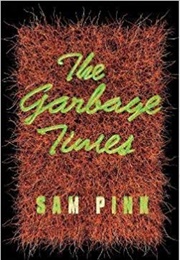 The Garbage Times (Sam Pink)
