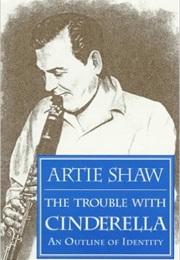 The Trouble With Cinderella (Artie Shaw)