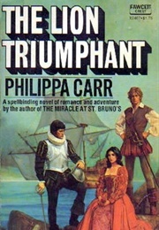The Lion Triumphant (Philippa Carr)