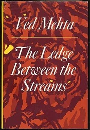 The Ledge Between the Streams (Ved Mehta)