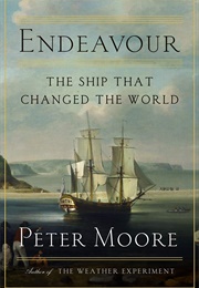 Endeavour: The Ship That Changed the World (Peter Moore)