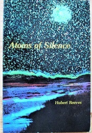 Atoms of Silence: An Exploration of Cosmic Evolution (Hubert Reeves)