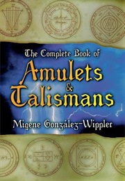 The Complete Book of Amulets & Talismans (Migene Gonzalez-Wippler)