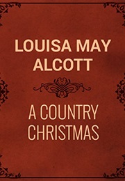 A Country Christmas (Louisa May Alcott)
