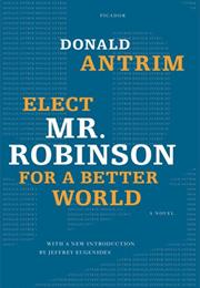 Elect Mr. Robinson for a Better World, Donald Antrim
