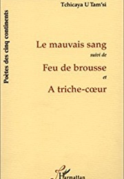 Le Mauvais Sang (Suivi De) Feu De Brousse (Et) a Triche-Coeur (Tchicaya U Tam'si)