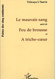 Le Mauvais Sang (Suivi De) Feu De Brousse (Et) a Triche-Coeur (Tchicaya U Tam&#39;si)