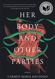 Her Body and Other Parties (Carmen Maria Machado)