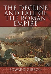 The Decline and Fall of the Roman Empire (Edward Gibbon)