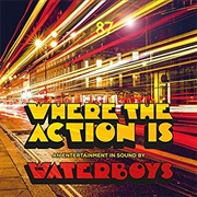 The Waterboys — Where the Action Is
