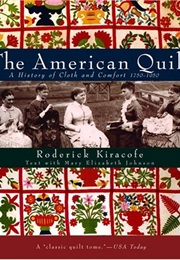 The American Quilt: A History of Cloth and Comfort 1750-1950 (Roderick Kiracofe)