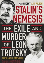 Stalin's Nemesis: The Exile and Murder of Leon Trotsky (Bertrand Patenaude)