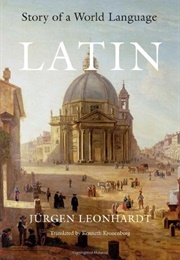 Latin: Story of a World Language (Jürgen Leonhardt)