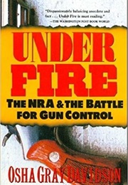 Under Fire: The NRA and the Battle for Gun Control (Osha Gray Davidson)