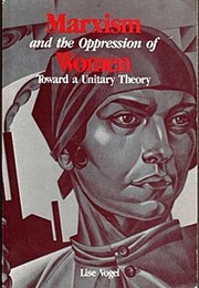 Marxism and the Oppression of Women (Lise Vogel)