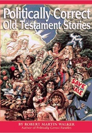 Politically Correct Old Testament Stories (Robert Walker)