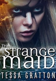 The Strange Maid (Tessa Gratton)