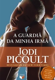 A Guardiã Da Minha Irmã (Jodi Picoult)