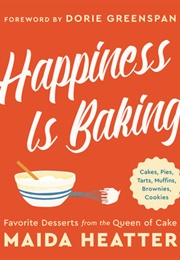 Happiness Is Baking (Maida Heatter)