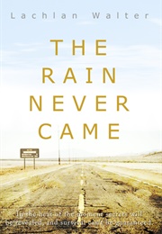 The Rain Never Came (Lachlan Walter)