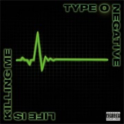 Type O Negative- Life Is Killing Me